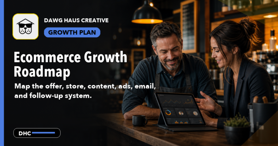 Ecommerce Growth Roadmap - Dawg Haus Creative